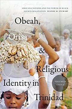 Obeah, Orisa, and Religious Identity in Trinidad, Volume II, Orisa: Africana Nations and the Power of Black Sacred Imagination (Volume 2) book cover